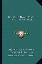 Igor Stravinsky: The Man and His Music