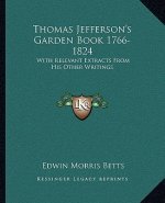 Thomas Jefferson's Garden Book 1766-1824: With Relevant Extracts from His Other Writings