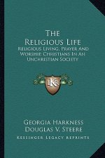 The Religious Life: Religious Living, Prayer and Worship, Christians in an Unchristian Society