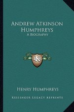 Andrew Atkinson Humphreys: A Biography