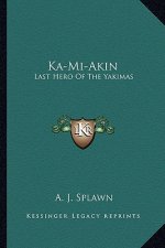 Ka-Mi-Akin: Last Hero of the Yakimas