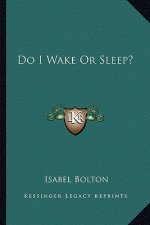 Do I Wake or Sleep?