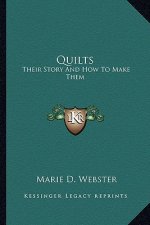 Quilts: Their Story And How To Make Them