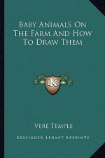 Baby Animals on the Farm and How to Draw Them
