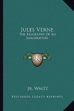 Jules Verne: The Biography of an Imagination