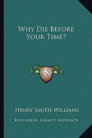 Why Die Before Your Time?