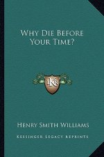 Why Die Before Your Time?