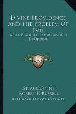 Divine Providence and the Problem of Evil: A Translation of St. Augustine's de Ordine