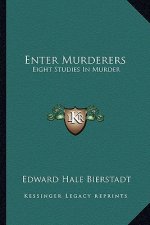 Enter Murderers: Eight Studies in Murder