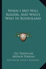 When I Met Will Rogers, and Who's Who in Rodeoland