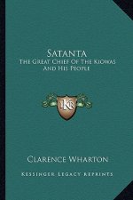 Satanta: The Great Chief of the Kiowas and His People