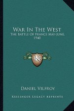 War in the West: The Battle of France May-June, 1940