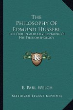 The Philosophy of Edmund Husserl: The Origin and Development of His Phenomenology