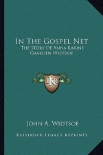 In The Gospel Net: The Story Of Anna Karine Gaarden Widtsoe