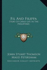 Fil And Filippa: Story Of Child Life In The Philippines
