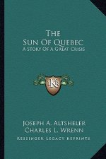 The Sun Of Quebec: A Story Of A Great Crisis