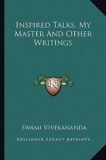 Inspired Talks, My Master and Other Writings
