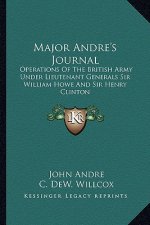 Major Andre's Journal: Operations of the British Army Under Lieutenant Generals Sir William Howe and Sir Henry Clinton