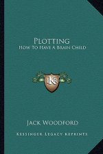 Plotting: How to Have a Brain Child