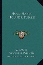Hold Hard! Hounds, Please!