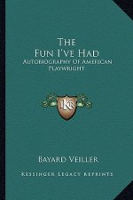 The Fun I've Had: Autobiography of American Playwright