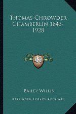 Thomas Chrowder Chamberlin 1843-1928