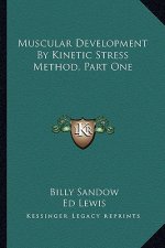 Muscular Development by Kinetic Stress Method, Part One