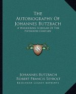 The Autobiography of Johannes Butzbach: A Wandering Scholar of the Fifteenth Century
