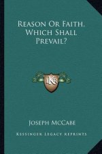 Reason or Faith, Which Shall Prevail?