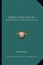 Objectification: Book Three of the Book of Life
