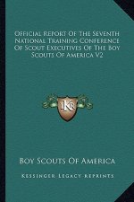 Official Report of the Seventh National Training Conference of Scout Executives of the Boy Scouts of America V2