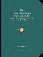 The Fighting Norths and Pawnee Scouts: Narratives and Reminiscences of Military Service on the Old Frontier