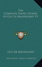 The Complete Short Stories of Guy de Maupassant V1