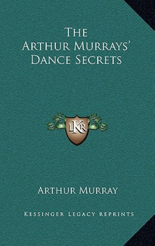 The Arthur Murrays' Dance Secrets
