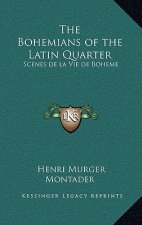 The Bohemians of the Latin Quarter: Scenes de la Vie de Boheme
