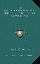 The Mystery of the Long Lost 8th, 9th and 10th Books of Moses 1948