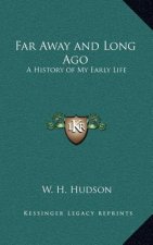 Far Away and Long Ago: A History of My Early Life