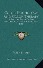 Color Psychology and Color Therapy: A Factual Study of the Influence of Color on Human Life