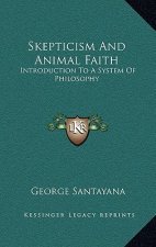 Skepticism and Animal Faith: Introduction to a System of Philosophy