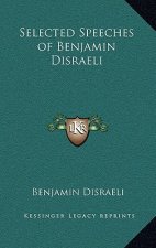 Selected Speeches of Benjamin Disraeli