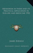 Mesmerism in India and Its Practical Application in Surgery and Medicine 1902