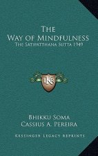 The Way of Mindfulness: The Satipatthana Sutta 1949