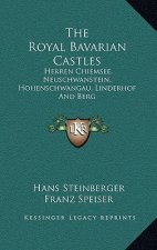 The Royal Bavarian Castles: Herren Chiemsee, Neuschwanstein, Hohenschwangau, Linderhof and Berg