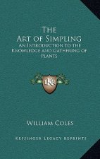 The Art of Simpling: An Introduction to the Knowledge and Gathering of Plants