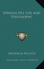 Spinoza His Life and Philosophy