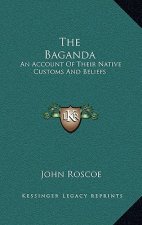 The Baganda: An Account of Their Native Customs and Beliefs