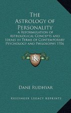 The Astrology of Personality: A Reformulation of Astrological Concepts and Ideals in Terms of Contemporary Psychology and Philosophy 1936