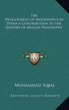 The Development of Metaphysics in Persia a Contribution to the History of Muslim Philosophy