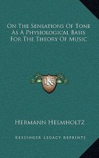 On the Sensations of Tone as a Physiological Basis for the Theory of Music