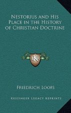 Nestorius and His Place in the History of Christian Doctrine